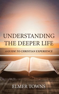 Elmer Towns - Understanding the Deeper Life, Häftad