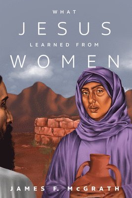 bokomslag What Jesus Learned from Women