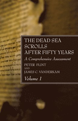 The Dead Sea Scrolls After Fifty Years, Volume 1 1