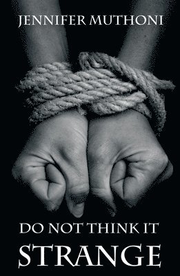 Jennifer Muthoni - Do Not Think it Strange, Inbunden. Tillgänglighet: Lägg i varukorg
