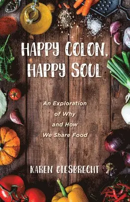 Karen Giesbrecht - Happy Colon, Happy Soul, Häftad. Tillgänglighet: Lägg i varukorg
