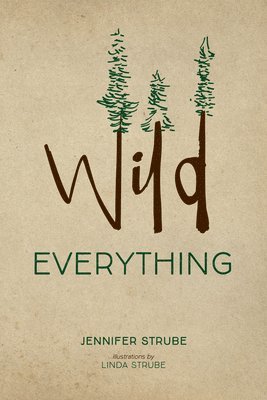 Jennifer Strube - Wild Everything, Inbunden
