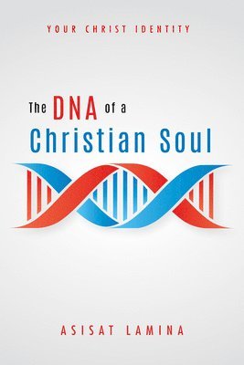 bokomslag The DNA of a Christian Soul