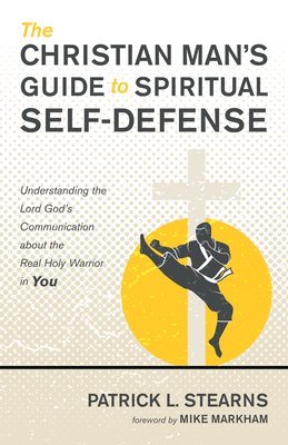 Patrick L Stearns, Patrick L. Stearns - Christian Man's Guide to Spiritual Self-Defense, Inbunden