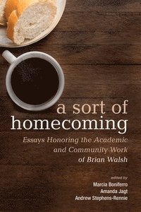bokomslag A Sort of Homecoming: Essays Honoring the Academic and Community Work of Brian Walsh