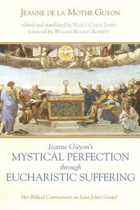 bokomslag Jeanne Guyon's Mystical Perfection through Eucharistic Suffering