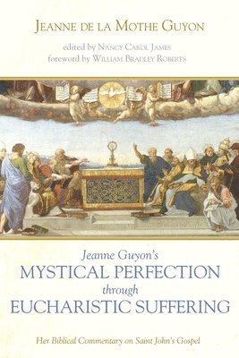 Jeanne Guyon's Mystical Perfection Through Eucharistic Suffering 1