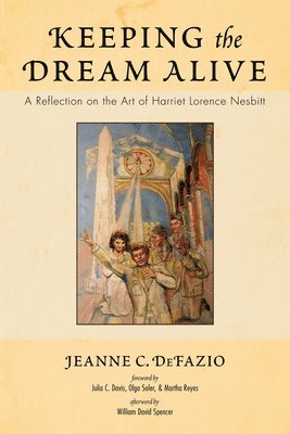 Jeanne C Defazio - Keeping the Dream Alive, Inbunden