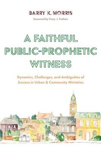 bokomslag Faithful Public-Prophetic Witness