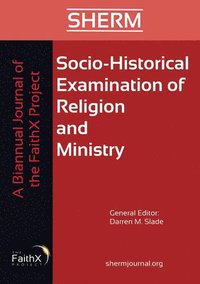 bokomslag Socio-Historical Examination of Religion and Ministry, Volume 1, Issue 1