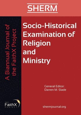 Socio-Historical Examination of Religion and Ministry, Volume 1, Issue 1 1