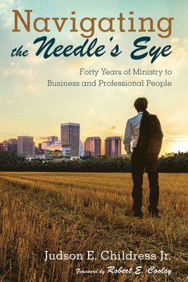Judson E Childress, Judson E. Childress, Jr. Childress, Judson E., Judson E. Jr. Childress - Navigating the Needle's Eye, Häftad