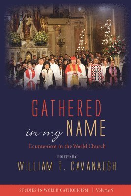 William T Cavanaugh, William T. Cavanaugh - Gathered in My Name, Häftad