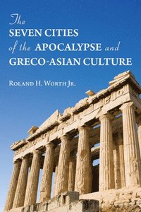 bokomslag The Seven Cities of the Apocalypse and Greco-Asian Culture