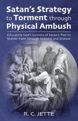 Satan's Strategy to Torment Through Physical Ambush 1