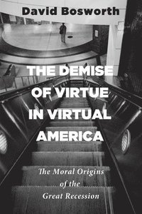 bokomslag The Demise of Virtue in Virtual America