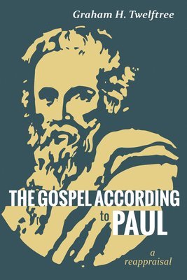 Graham H Twelftree - Gospel According to Paul, Häftad