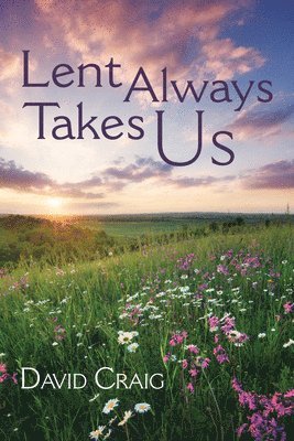 David Craig - Lent Always Takes Us, Häftad