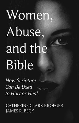 Catherine Clark Kroeger, James R Beck - Women, Abuse, and the Bible, Häftad