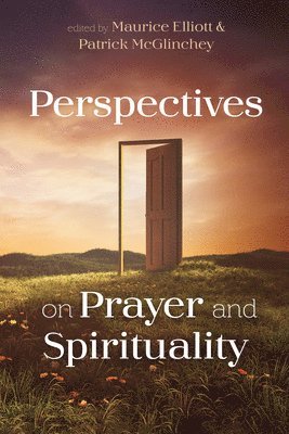 Maurice Elliott, Patrick McGlinchey - Perspectives on Prayer and Spirituality, Inbunden