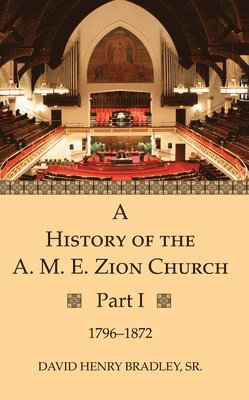 bokomslag History of the A. M. E. Zion Church, Part 1