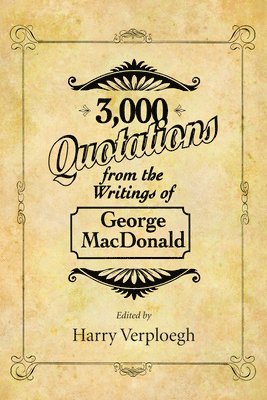 George MacDonald, Harry Verploegh - 3,000 Quotations from the Writings of George MacDonald, Häftad. Tillgänglighet: Lägg i varukorg