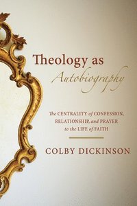 bokomslag Theology as Autobiography
