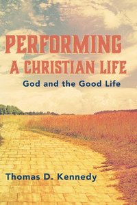 bokomslag Performing a Christian Life