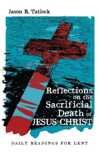 bokomslag Reflections on the Sacrificial Death of Jesus Christ