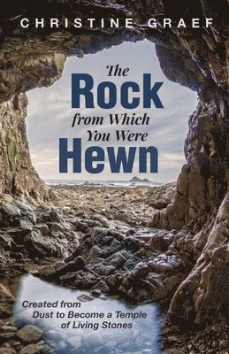 Christine Graef - Rock from Which You Were Hewn, Häftad