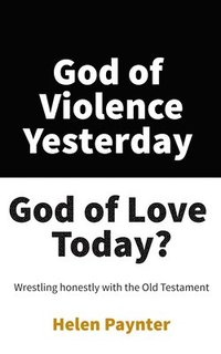bokomslag God of Violence Yesterday, God of Love Today?