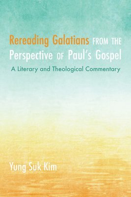 Rereading Galatians from the Perspective of Paul's Gospel 1