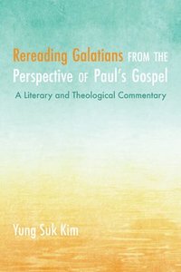 bokomslag Rereading Galatians from the Perspective of Paul's Gospel