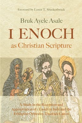 Bruk Ayele Asale - 1 Enoch as Christian Scripture, Inbunden