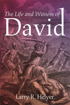 Larry R Helyer, Larry R. Helyer - Life and Witness of David, Häftad