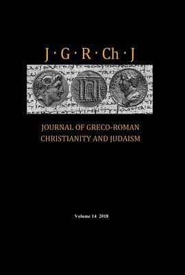 Journal of Greco-Roman Christianity and Judaism, Volume 14 1