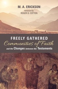 bokomslag Freely Gathered Communities of Faith and the Changes Between the Testaments