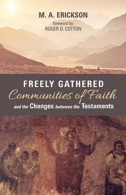 bokomslag Freely Gathered Communities of Faith and the Changes Between the Testaments