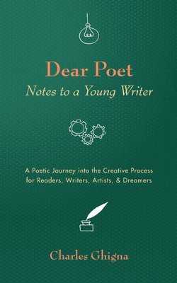 Charles Ghigna - Dear Poet: Notes to a Young Writer, Inbunden