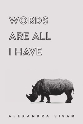 Alexandra Sisam - Words Are All I Have, Inbunden