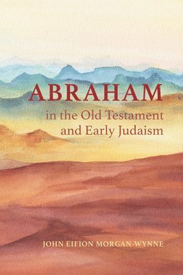 Abraham in the Old Testament and Early Judaism 1