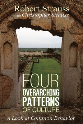 Robert Strauss, Christopher Strauss - Four Overarching Patterns of Culture, Häftad