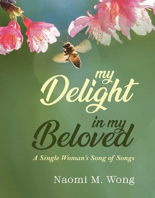 Naomi M Wong, Naomi M. Wong - My Delight in My Beloved, Inbunden