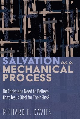 Richard E Davies, Richard E. Davies - Salvation as a Mechanical Process, Häftad