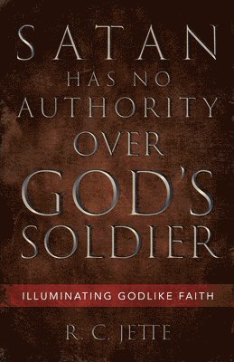Satan Has No Authority Over God's Soldier 1