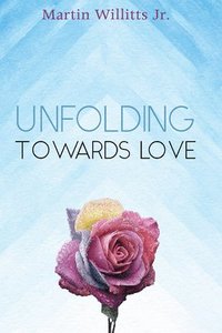 bokomslag Unfolding Towards Love