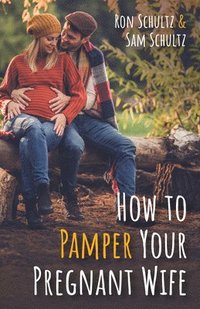 bokomslag How to Pamper Your Pregnant Wife
