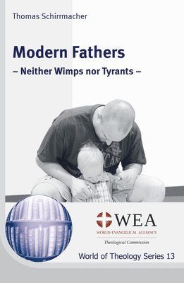 Thomas Schirrmacher, Thomas K Johnson - Modern Fathers, Häftad
