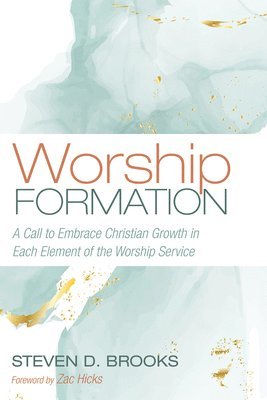 Steven D Brooks, Steven D. Brooks - Worship Formation, Häftad