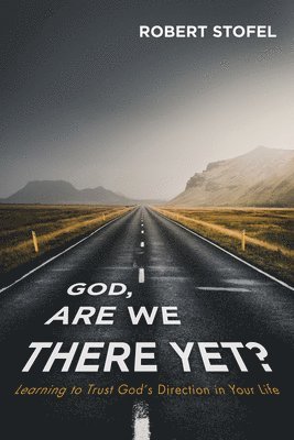 bokomslag God, Are We There Yet?